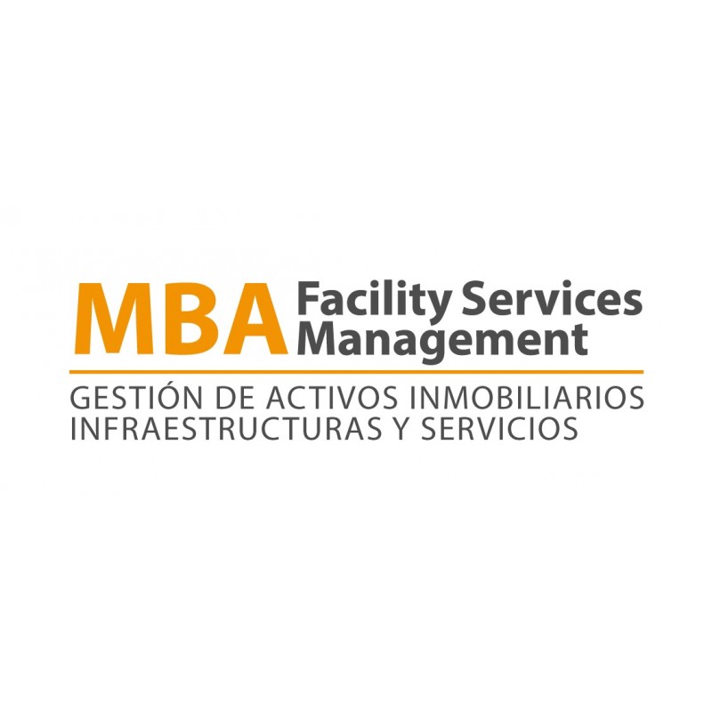 MBA Facility Management (Máster en Gestión  de Activos Inmobiliarios, Infraestructura y Servicios)